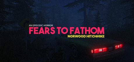 Descarga FEARS TO FATHOM: NORWOOD HITCHHIKE para PC